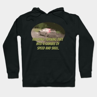 Rallying: turning dirt into a canvas of speed and skill. Hoodie